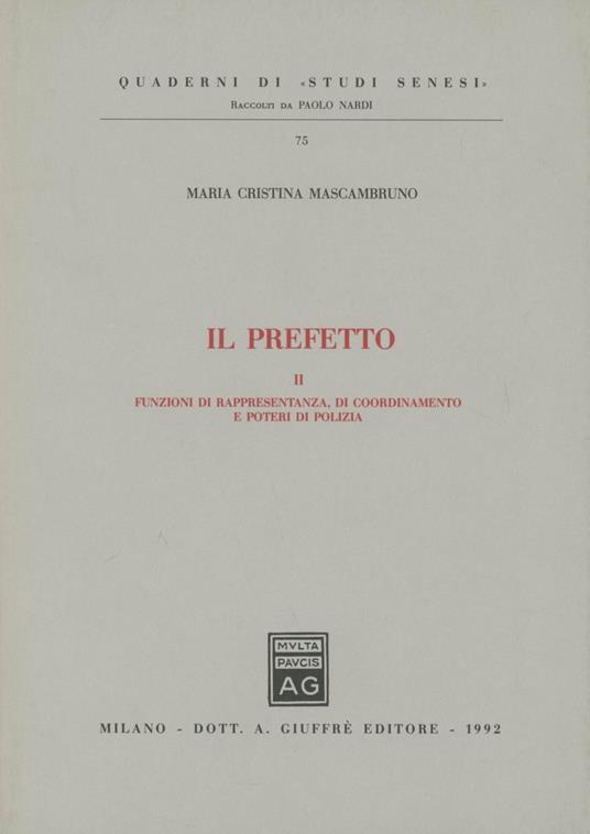 Il prefetto. Vol. 2: Funzioni di rappresentanza, di coordinamento e poteri di polizia. - M. Cristina Mascambruno - copertina