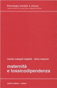 Maternità e tossicodipendenza - Marisa Malagoli Togliatti,Silvia Mazzoni - copertina