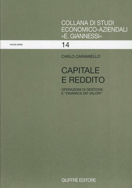 Capitale e reddito. Operazione di gestione e «Dinamica dei valori» - Carlo Caramiello - copertina