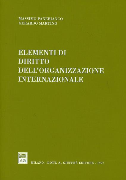 Elementi di diritto dell'organizzazione internazionale - Massimo Panebianco,Gerardo Martino - copertina