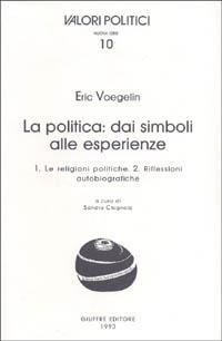La politica: dai simboli alle esperienze - Eric Voegelin - copertina