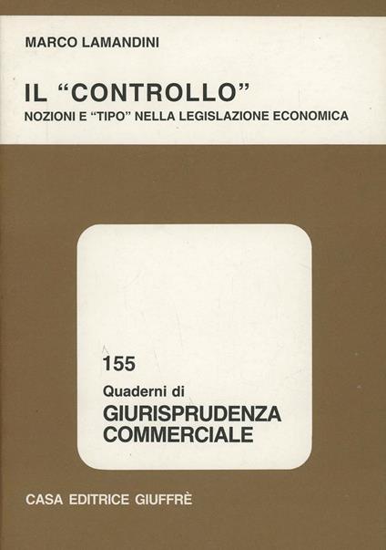 Il controllo. Nozioni e «Tipo» nella legislazione economica - Marco Lamandini - copertina