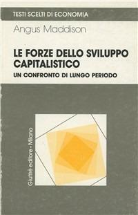 Le forze dello sviluppo capitalistico. Un confronto di lungo periodo - Angus Maddison - copertina