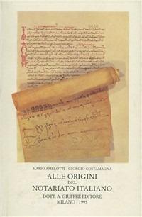 Alle origini del notariato italiano - Mario Amelotti,Giorgio Costamagna - copertina