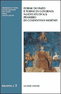 Forme di Stato e forme di governo: nuovi studi sul pensiero di Costantino Mortati - copertina