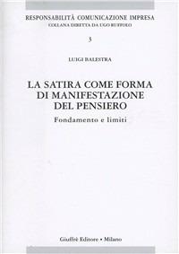 La satira come forma di manifestazione del pensiero. Fondamento e limiti - Luigi Balestra - copertina