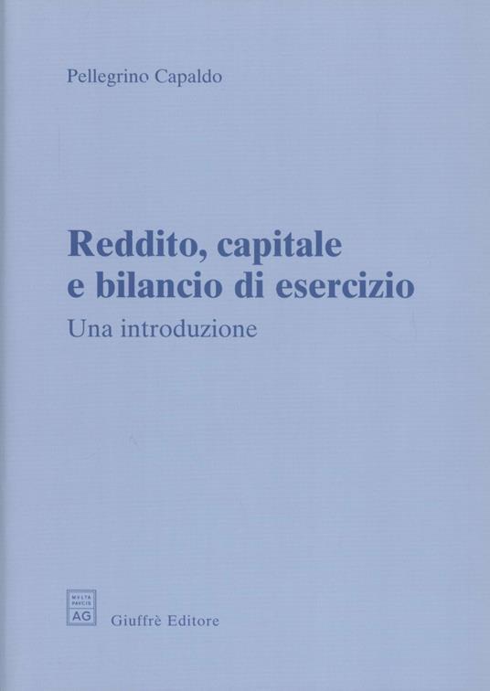 Reddito, capitale e bilancio di esercizio. Una introduzione - Pellegrino Capaldo - copertina