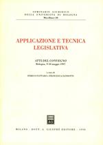 Applicazione e tecnica legislativa. Atti del Convegno (Bologna, 9-10 maggio 1997)