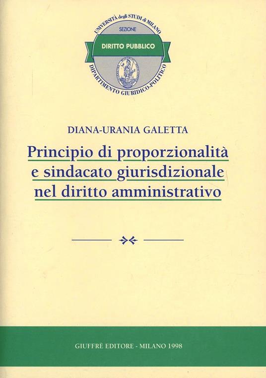 Principio di proporzionalità e sindacato giurisdizionale nel diritto amministrativo - Diana-Urania Galetta - copertina