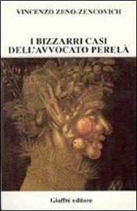 I bizzarri casi dell'avvocato Perelà - Vincenzo Zeno Zencovich - copertina