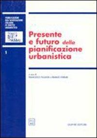 Presente e futuro della pianificazione urbanistica. Atti del 2º Convegno nazionale (Napoli, 16-17 ottobre 1998) - copertina