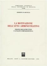 La motivazione dell'atto amministrativo. Profili ricostruttivi e analisi comparatistica