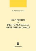 Nuovi problemi di diritto processuale civile internazionale