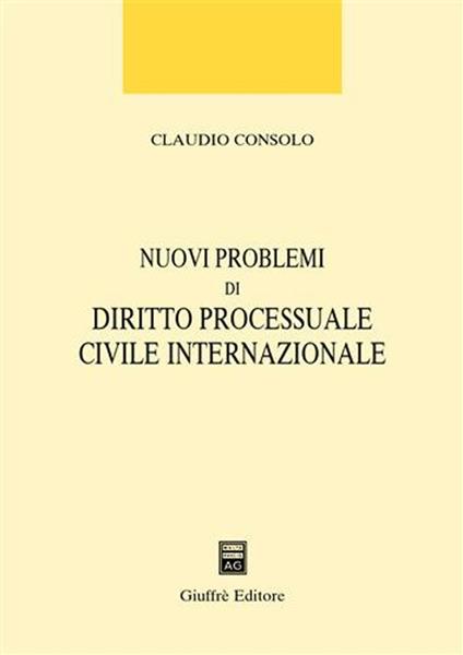 Nuovi problemi di diritto processuale civile internazionale - Claudio Consolo - copertina