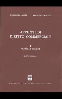 Appunti di diritto commerciale. Vol. 1: Impresa e società.