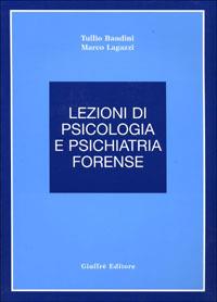 Lezioni di psicologia e psichiatria forense - Tullio Bandini,Marco Lagazzi - copertina