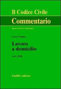 Lavoro a domicilio. Art. 2128 - Luca Nogler - copertina