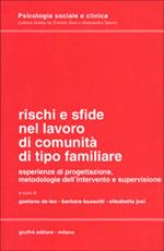 Rischi e sfide nel lavoro di comunità di tipo familiare. Esperienze di progettazione, metodologie dell'intervento e supervisione