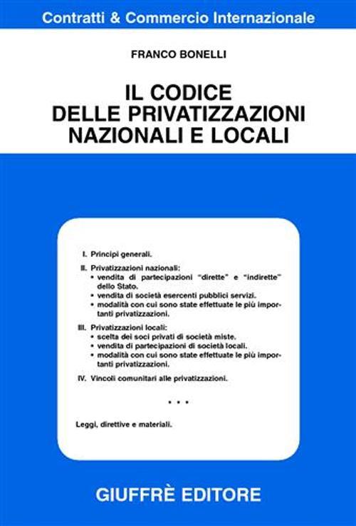 Il codice delle privatizzazioni nazionali e locali - Franco Bonelli - copertina