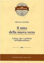Il mito della nuova terra. Cultura, idee e problemi dell'ambientalismo