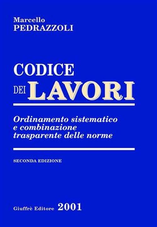 Codice dei lavori. Ordinamento sistematico e combinazione trasparente delle norme - Marcello Pedrazzoli - copertina