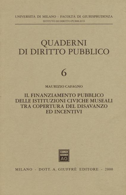 Il finanziamento pubblico delle istituzioni civiche museali tra copertura del disavanzo ed incentivi - Maurizio Cafagno - copertina