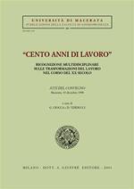 Cento anni di lavoro. Ricognizione multidisciplinare sulle trasformazioni del lavoro nel corso del XX secolo. Atti del Convegno (Macerata, 10 dicembre 1998)