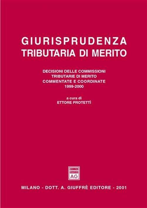 Giurisprudenza tributaria di merito. Decisioni delle commissioni tributarie di merito commentate e coordinate (1999-00) - copertina