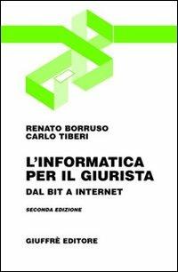 L' informatica per il giurista. Dal bit a Internet - Renato Borruso,Carlo Tiberi - copertina