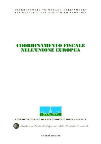 Coordinamento fiscale nell'unione europea. Atti del Congresso internazionale (Stresa, 19-20 maggio 2000) - copertina