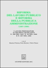 Riforma del lavoro pubblico e riforma della pubblica amministrazione (1997-1998). I lavori preparatori ai Decreti legislativi n. 396 del 1997, n. 80 del 1998. .. - copertina