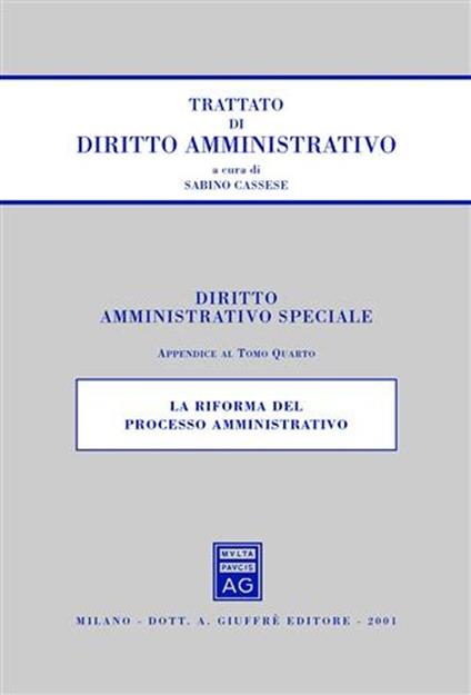 Trattato di diritto amministrativo. Diritto amministrativo speciale. Vol. 4: La riforma del processo amministrativo. Appendice. - copertina