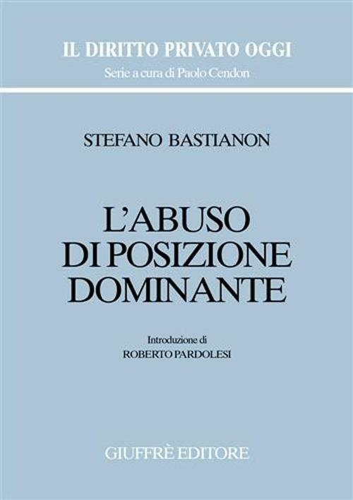 L' abuso di posizione dominante - Stefano Bastianon - copertina
