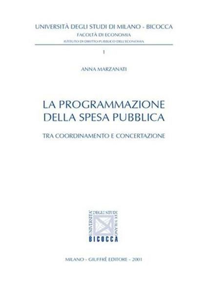 La programmazione della spesa pubblica. Tra coordinamento e concertazione - Anna Marzanati - copertina