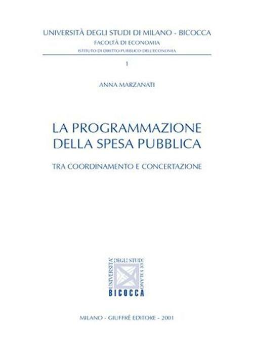 La programmazione della spesa pubblica. Tra coordinamento e concertazione - Anna Marzanati - copertina