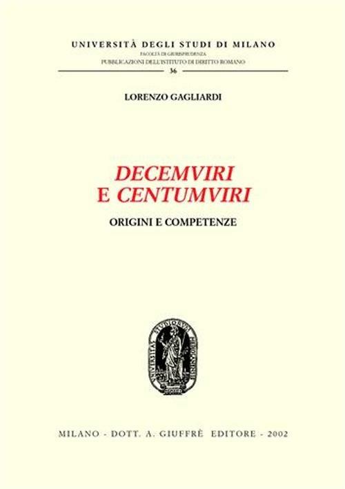 Decemviri e centumviri. Origini e competenze - Lorenzo Gagliardi - copertina