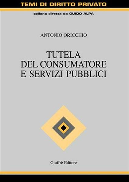 Tutela del consumatore e servizi pubblici - Antonio Oricchio - copertina