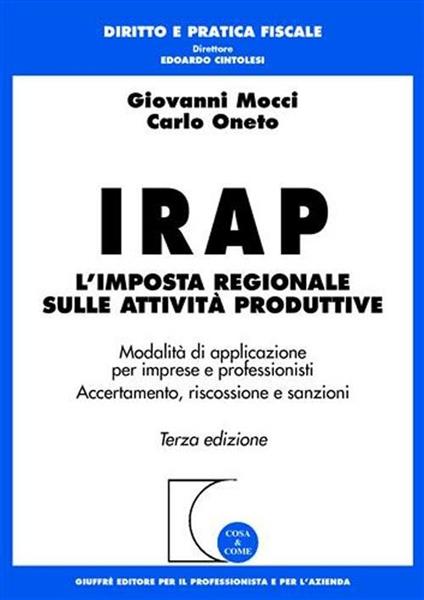 Irap. L'imposta regionale sulle attività produttive - Giovanni Mocci,Carlo Oneto - copertina