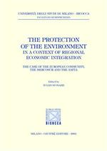 The protection of the environment in a context of regional economic integration. The case of the european community, the mercosur and the nafta