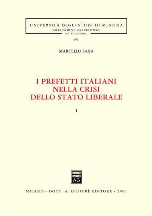 I prefetti italiani nella crisi dello Stato liberale. Vol. 1 - Marcello Saija - copertina
