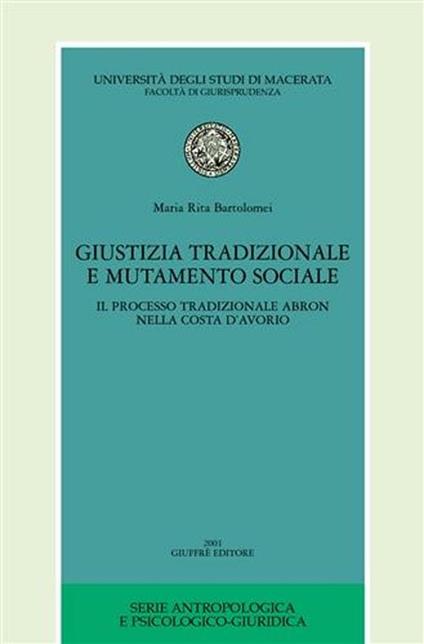 Giustizia tradizionale e mutamento sociale. Il processo tradizionale Abron nella Costa d'Avorio - Maria Rita Bartolomei - copertina