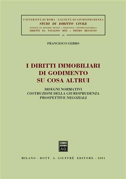 I diritti immobiliari di godimento su cosa altrui. Disegni normativi, costruzioni della giurisprudenza, prospettive negoziali - Francesco Gerbo - copertina