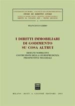 I diritti immobiliari di godimento su cosa altrui. Disegni normativi, costruzioni della giurisprudenza, prospettive negoziali