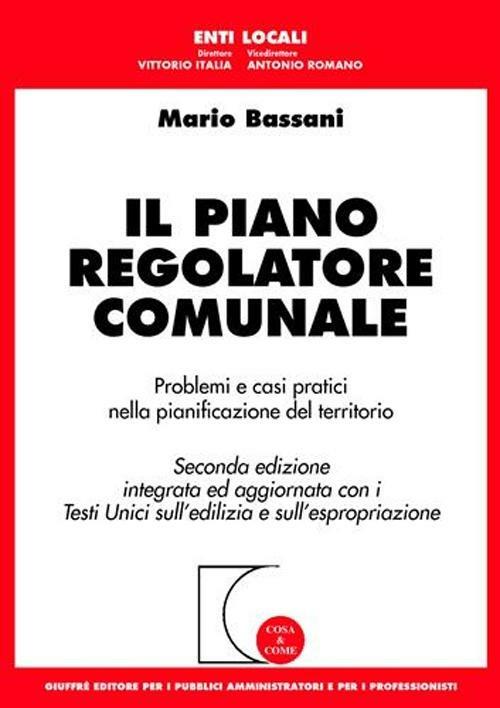 Il piano regolatore comunale. Problemi e casi pratici nella pianificazione del territorio -  Mario Bassani - copertina