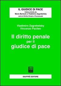 Il diritto penale per il giudice di pace - Vladimiro Zagrebelsky,Vincenzo Pacileo - copertina