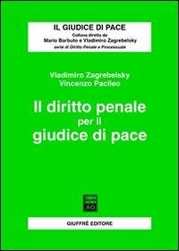 Il diritto penale per il giudice di pace - Vladimiro Zagrebelsky,Vincenzo Pacileo - copertina