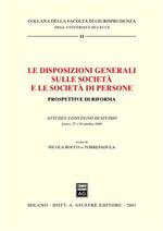 Le disposizioni generali sulle società e le società di persone. Prospettive di riforma. Atti del Convegno di studio (Lecce, 27-28 ottobre 2000)