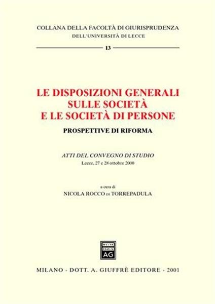 Le disposizioni generali sulle società e le società di persone. Prospettive di riforma. Atti del Convegno di studio (Lecce, 27-28 ottobre 2000) - copertina