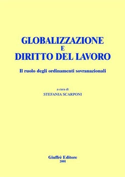 Globalizzazione e diritto del lavoro. Il ruolo degli ordinamenti sovranazionali - copertina