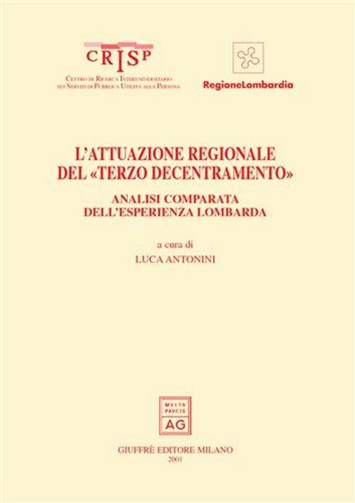 L' attuazione regionale del «terzo decentramento». Analisi comparata dell'esperienza lombarda - copertina